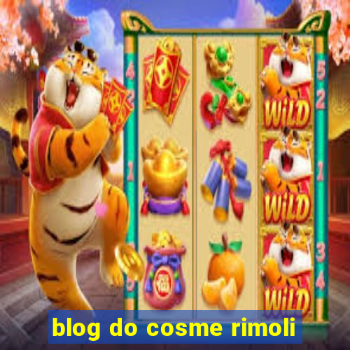 blog do cosme rimoli